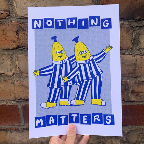 Nothing Matters - Bananas Riso Print