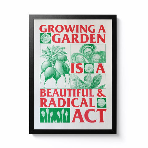 Growing a Garden is a Beautiful and Radical Act - A3 Riso Print
