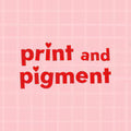 Print & Pigment